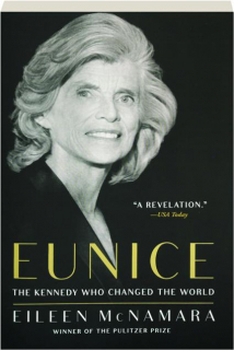 EUNICE: The Kennedy Who Changed the World