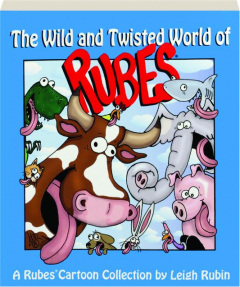 THE WILD AND TWISTED WORLD OF <I>RUBES</I>