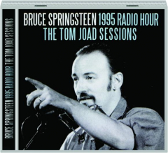 BRUCE SPRINGSTEEN 1995 RADIO HOUR: The Tom Joad Sessions