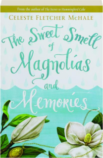 THE SWEET SMELL OF MAGNOLIAS AND MEMORIES