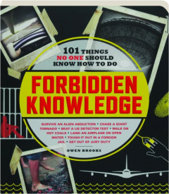 FORBIDDEN KNOWLEDGE: 101 Things No One Should Know How to Do