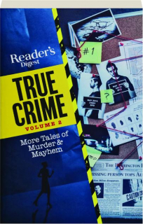 READER'S DIGEST TRUE CRIME, VOLUME 2: More Tales of Murder & Mayhem