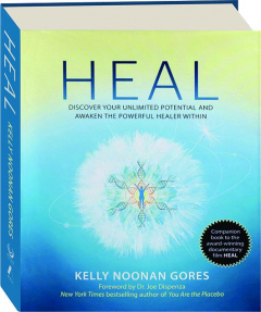 HEAL: Discover Your Unlimited Potential and Awaken the Powerful Healer Within