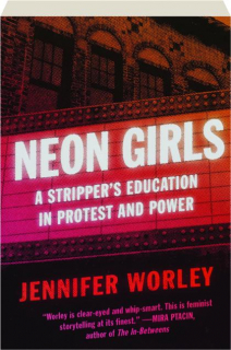NEON GIRLS: A Stripper's Education in Protest and Power