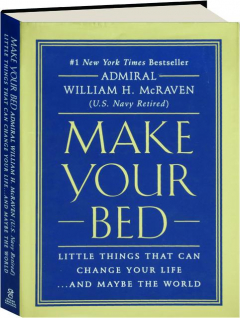 MAKE YOUR BED: Little Things That Can Change Your Life...and Maybe the World