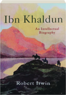 IBN KHALDUN: An Intellectual Biography