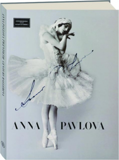 ANNA PAVLOVA, REVISED EDITION: Twentieth Century Ballerina