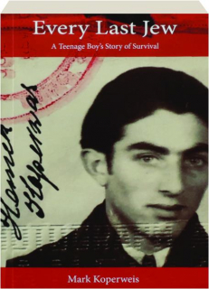 EVERY LAST JEW: A Teenage Boy's Story of Survival