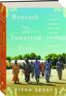 BENEATH THE TAMARIND TREE: A Story of Courage, Family, and the Lost Schoolgirls of Boko Haram
