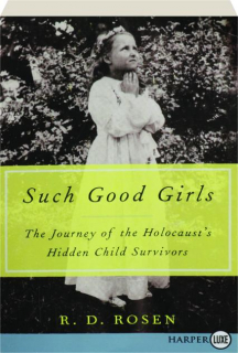 SUCH GOOD GIRLS: The Journey of the Holocaust's Hidden Child Survivors
