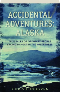ACCIDENTAL ADVENTURES: Alaska