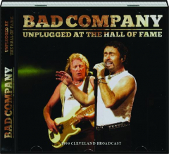 BAD COMPANY: Unplugged at the Hall of Fame