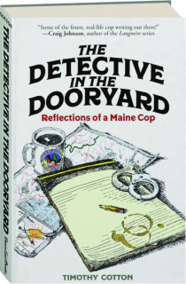 THE DETECTIVE IN THE DOORYARD: Reflections of a Maine Cop
