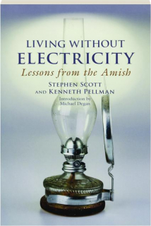LIVING WITHOUT ELECTRICITY: Lessons from the Amish