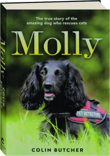 MOLLY: The True Story of the Amazing Dog Who Rescues Cats
