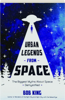 URBAN LEGENDS FROM SPACE: The Biggest Myths About Space Demystified