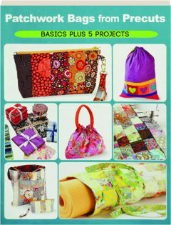 PATCHWORK BAGS FROM PRECUTS: Basics Plus 5 Projects