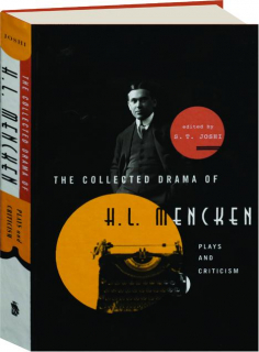 THE COLLECTED DRAMA OF H.L. MENCKEN: Plays and Criticism