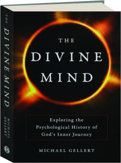 THE DIVINE MIND: Exploring the Psychological History of God's Inner Journey