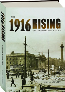 THE 1916 RISING: The Photographic Record