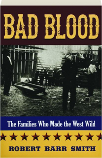 BAD BLOOD: The Families Who Made the West Wild