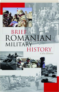 BRIEF ROMANIAN MILITARY HISTORY