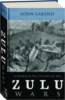 HISTORICAL DICTIONARY OF THE ZULU WARS