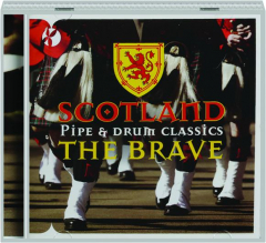 SCOTLAND THE BRAVE: Pipe & Drum Classics