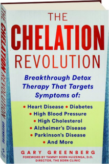 THE CHELATION REVOLUTION: The Breakthrough Detox Therapy