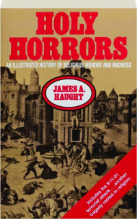 HOLY HORRORS: An Illustrated History of Religious Murder and Madness