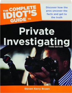 PRIVATE INVESTIGATING, THIRD EDITION: The Complete Idiot's Guide