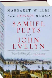 THE CURIOUS WORLD OF SAMUEL PEPYS AND JOHN EVELYN