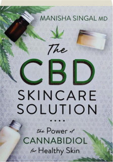 THE CBD SKINCARE SOLUTION: The Power of Cannabidiol for Healthy Skin