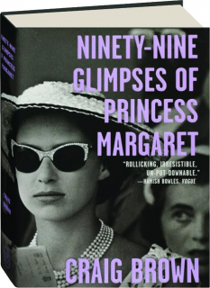 NINETY-NINE GLIMPSES OF PRINCESS MARGARET