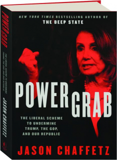 POWER GRAB: The Liberal Scheme to Undermine Trump, the GOP, and Our Republic