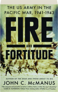 FIRE AND FORTITUDE: The US Army in the Pacific War, 1941-1943