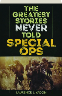 THE GREATEST STORIES NEVER TOLD: Special Ops