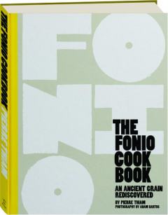 THE FONIO COOKBOOK: An Ancient Grain Rediscovered
