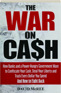 THE WAR ON CASH