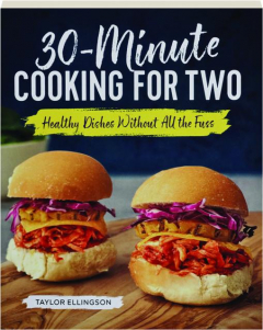 30-MINUTE COOKING FOR TWO: Healthy Dishes Without All the Fuss