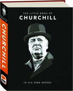 THE LITTLE BOOK OF CHURCHILL: In His Own Words