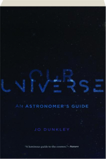 OUR UNIVERSE: An Astronomer's Guide