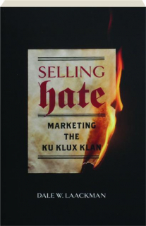 SELLING HATE: Marketing the Ku Klux Klan