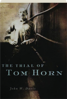 THE TRIAL OF TOM HORN