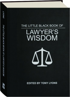 THE LITTLE BLACK BOOK OF LAWYER'S WISDOM