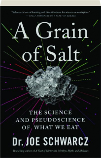 A GRAIN OF SALT: The Science and Pseudoscience of What We Eat