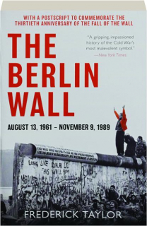 THE BERLIN WALL: August 13, 1961--November 9, 1989