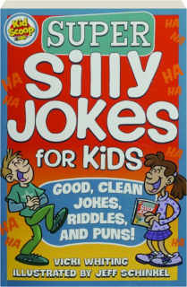 SUPER SILLY JOKES FOR KIDS: Good, Clean Jokes, Riddles, and Puns!