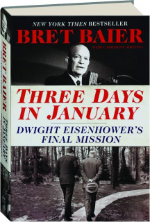 THREE DAYS IN JANUARY: Dwight Eisenhower's Final Mission