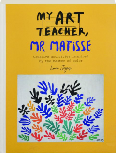 MY ART TEACHER, MR. MATISSE